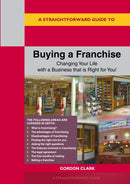 A Straightforward Guide to Buying a Franchise : Changing your life with a business that is right for you revised edition 2024-9781802363661