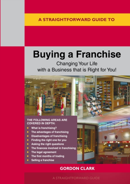 A Straightforward Guide to Buying a Franchise : Changing your life with a business that is right for you revised edition 2024-9781802363661