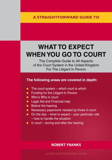 A Straightforward Guide to What to Expect When You Go To Court-9781802364460