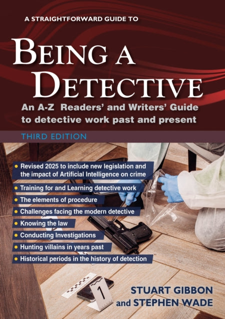 A Straightforward Guide to Being a Detective: Third Edition - 2025 : An A-Z Readers' and Writers' Guide to Detective Work Past and Present-9781802364538