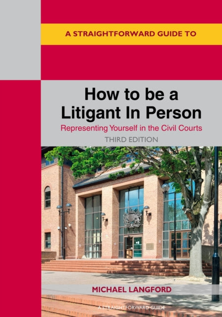A Straightforward Guide to How to be a Litigant In Person : Third Edition - 2025-9781802364644