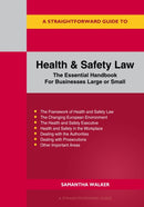 A Straightforward Guide to Health and Safety : The Essential Handbook for Businesses Large and Small Revised Edition-9781802364675