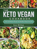 The Keto Vegan Cookbook : Tasty and Unique Recipes for Healthy Eating Every Day-9781802441178