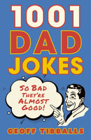 1001 Dad Jokes : So bad they're almost good!-9781802472691