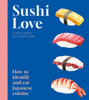 Sushi Love : How to identify and eat Japanese cuisine-9781802472929