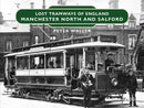 Lost Tramways of England: Manchester North and Salford-9781802583458