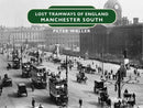 Lost Tramways of England: Manchester South-9781802583465