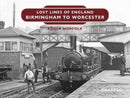 Lost Lines of England: Birmingham to Worcester-9781802583489
