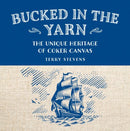 Bucked in the Yarn - The unique heritage of Coker Canvas : The unique heritage of Coker Canvas-9781802586978