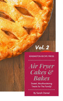 Air Fryer Cakes And Bakes Vol. 2 : Sweet, Mouthwatering Treats For The Family!-9781802601817