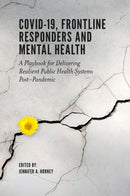 COVID-19, Frontline Responders and Mental Health : A Playbook for Delivering Resilient Public Health Systems Post-Pandemic-9781802621181