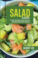 Salad Cookbook : Find Out How to Prepare Tasty and Delicious Salads in Less than 15 Minutes Stay Fit and Healthy With Simple and Easy Salads Recipes-9781802687408
