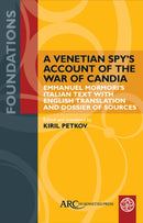 A Venetian Spy's Account of the War of Candia : Emmanuel Mormori's Italian Text with English Translation and Dossier of Sources-9781802702101
