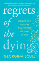 Regrets of the Dying : Stories and Wisdom That Remind Us How to Live-9781802790726