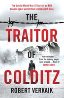 The Traitor of Colditz : The Definitive Untold Account of Colditz Castle: 'Truly revelatory' Damien Lewis-9781802790764
