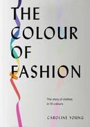 The Colour of Fashion : The Story of Clothes in Ten Colors-9781802790849