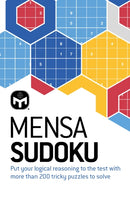 Mensa Sudoku : Put your logical reasoning to the test with more than 200 tricky puzzles to solve-9781802791839