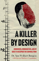 A Killer By Design : Murderers, Mindhunters, and My Quest to Decipher the Criminal Mind-9781802792171