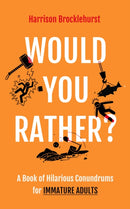 Would You Rather? : A Book of Hilarious Conundrums for Immature Adults-9781802793406