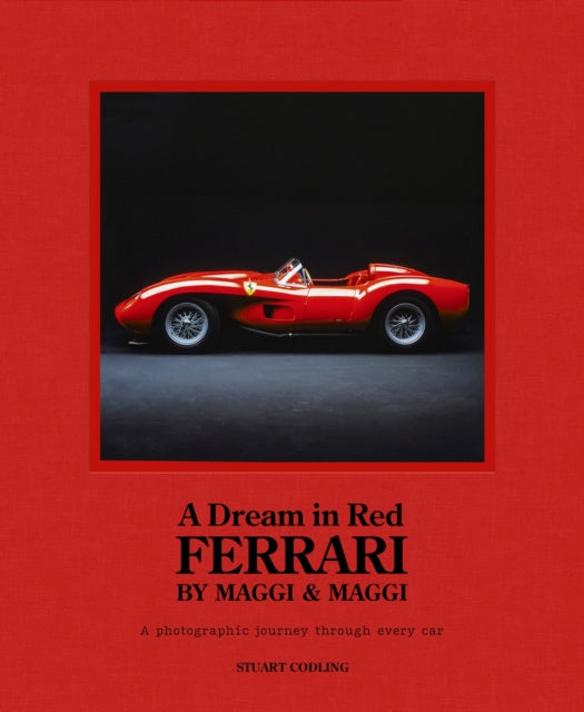 A Dream in Red - Ferrari by Maggi & Maggi : A photographic journey through the finest cars ever made-9781802794830