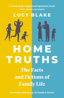 Home Truths : The Facts and Fictions of Family Life-9781802795042