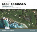 The World's Greatest Golf Courses From Above : 34 Legendary Courses in High-Definition Satellite Photographs-9781802795127