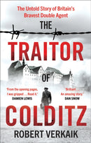 The Traitor of Colditz : The Definitive Untold Account of Colditz Castle: 'Truly revelatory' Damien Lewis-9781802795196
