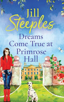 Dreams Come True at Primrose Hall : The perfect feel-good love story from Jill Steeples-9781802807110