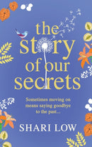 The Story of Our Secrets : An emotional, uplifting new novel from Shari Low-9781802809763