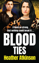 Blood Ties : A heart-stopping, gritty gangland thriller from Heather Atkinson-9781802809787