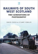 Railways of South West Scotland: Two Generations of Photography-9781802821628