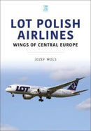 LOT Polish Airlines: Wings of Central Europe-9781802822601