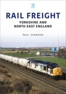 Rail Freight: Yorkshire and North East England-9781802823073