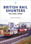 British Rail Shunters : The Final Years-9781802825862