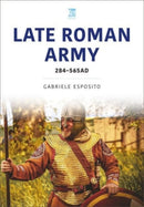 The Late Roman Army : AD 284-565-9781802827927