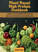 Plant-Based High- Protein Cookbook : A Complete Vegan Cookbook With Quick and Easy High- Protein Recipes For Bodybuilders-9781803063119