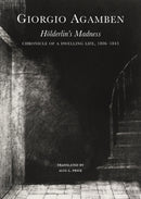 Hölderlin's Madness – Chronicle of a Dwelling Life, 1806–1843