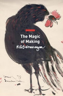 The Magic of Making : Essays on Art and Culture-9781803091297