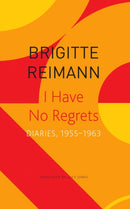 I Have No Regrets - Diaries, 1955-1963-9781803091808