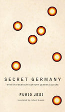 Secret Germany - Myth in Twentieth-Century German Culture-9781803091945