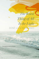 The Worst Thing of All Is the Light-9781803092560