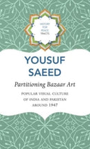 Partitioning Bazaar Art – Popular Visual Culture of India and Pakistan around 1947