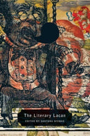 The Literary Lacan : From Literature to Lituraterre and Beyond-9781803094533
