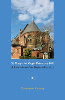 St Mary the Virgin Primrose Hill : A Church and its People, 1872-2022-9781803130224