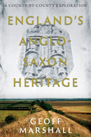 England's Anglo-Saxon Heritage : A County-by-County Exploration-9781803131641