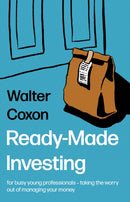 Ready-Made Investing : for busy young professionals - taking the worry out of managing your money.-9781803132020