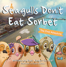 Seagulls Don''t Eat Sorbet