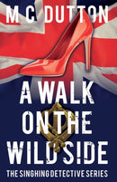 A Walk on the Wild Side : The fourth in the Singhing Detective Series-9781803132983