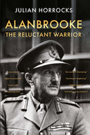 Alanbrooke The Reluctant Warrior-9781803135847