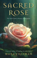 Sacred Rose : The Soul's Path to Beauty and Wisdom-9781803136240